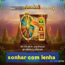 sonhar com lenha